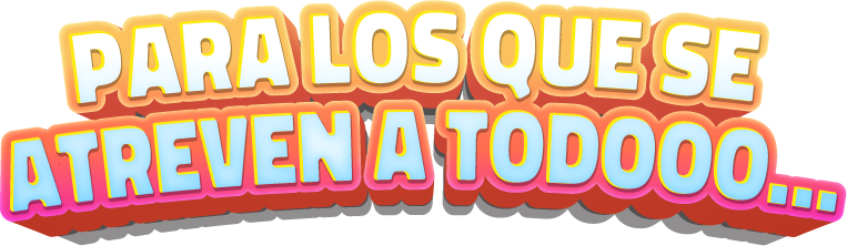 Para los que se atreven a todo
