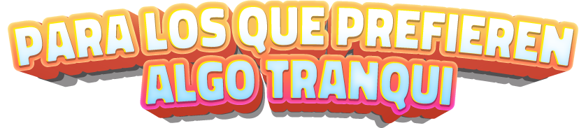 Para los que prefieren algo tranqui